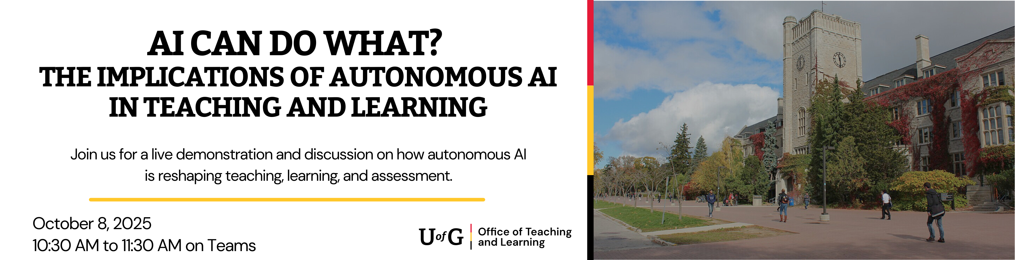 Promotional banner for an AI in education event. The left side shows event details: 'AI CAN DO WHAT? THE IMPLICATIONS OF AUTONOMOUS AI IN TEACHING AND LEARNING' scheduled for October 8, 2025, 10:30 AM to 11:30 AM on Teams, hosted by the Office of Teaching and Learning. The right side features a photo of the University of Guelph campus showing a stone clock tower building with ivy-covered walls, surrounded by autumn trees and students walking on pathways. 