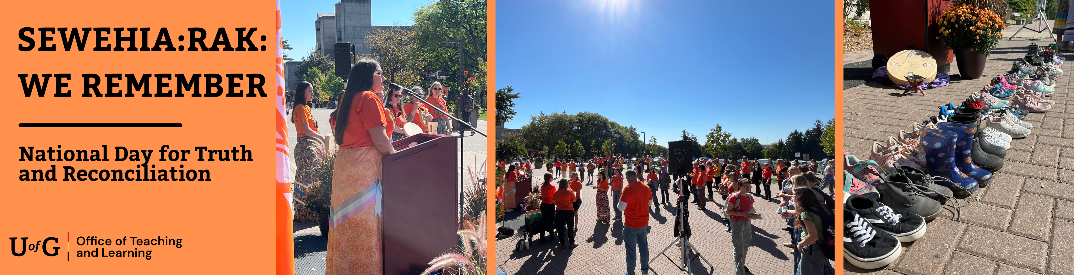 Banner for National Day for Truth and Reconciliation with the words 'SEWEHIA:RAK: WE REMEMBER' in bold black letters on an orange background. The banner includes the University of Guelph Office of Teaching and Learning logo. Three photos are shown: an Indigenous woman speaking at a podium with others holding drums; a large gathering of people in orange shirts standing outdoors in the sun; and a row of children’s shoes lined up on the ground, symbolizing victims and survivors of residential schools. 