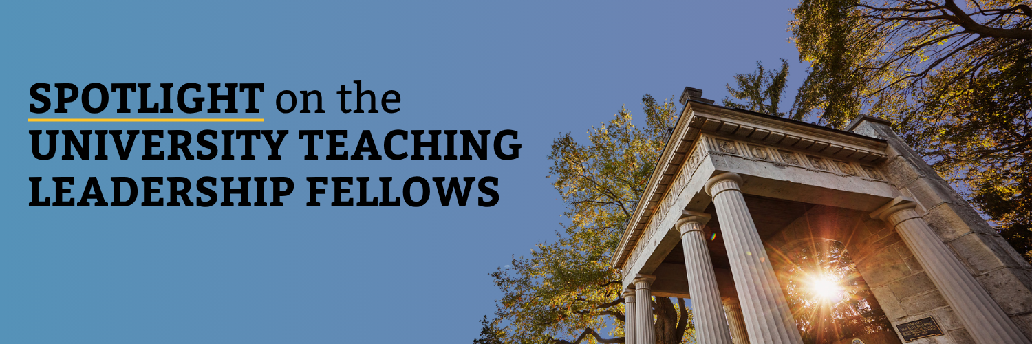 Banner for Spotlight on the University Teaching Leadership Fellows.
