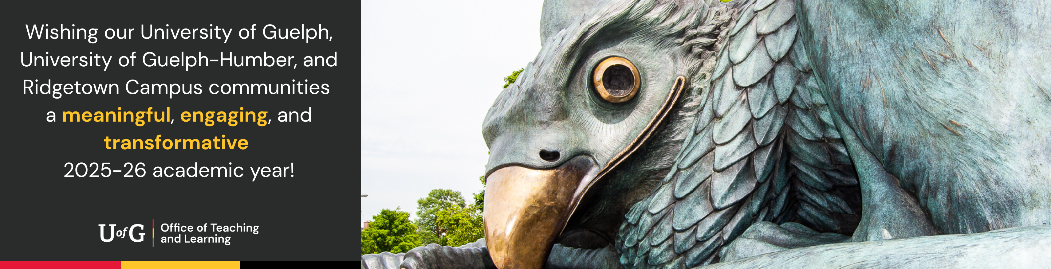 “Wishing our University of Guelph, University of Guelph–Humber, and Ridgetown Campus communities a meaningful, engaging, and transformative 2025–26 academic year!” University of Guelph Office of Teaching and Learning logo is at the bottom left. The right side of the image features a photo of the Gryphon statue.