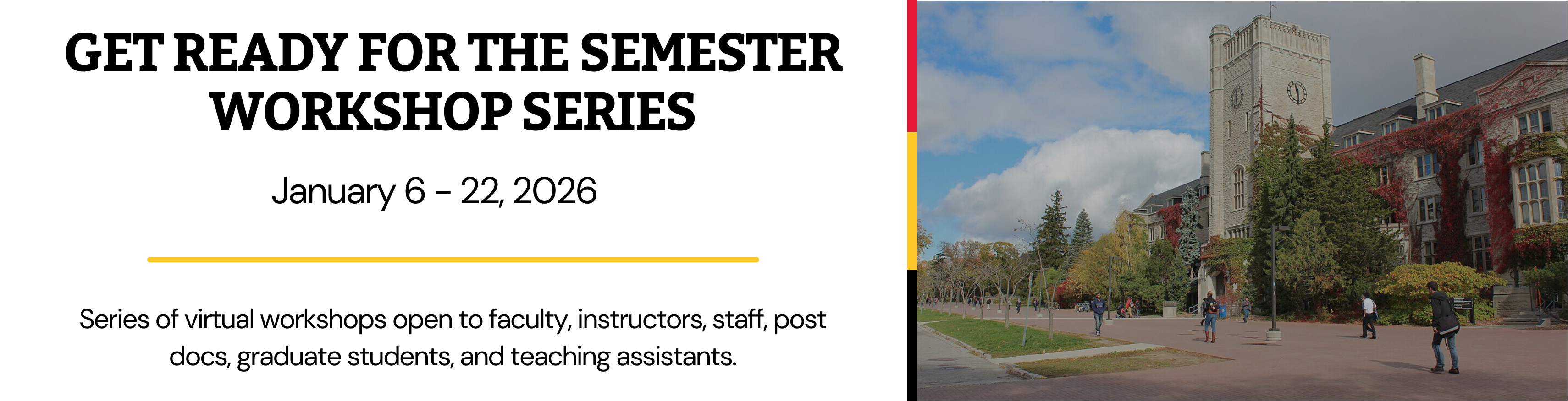 Banner image for the “Get Ready for the Semester Workshop Series,” taking place January 6–22, 2026. Text notes that it includes nine virtual workshops open to faculty, instructors, staff, postdocs, graduate students, and teaching assistants. The right side shows a university campus scene with people walking near a large stone building covered in ivy
