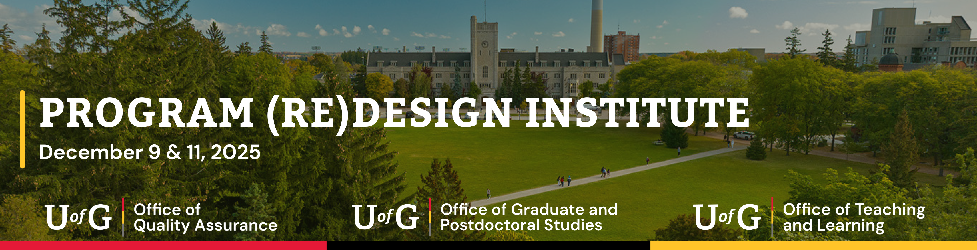 Banner for the Program (Re)Design Institute. The background shows the University of Guelph campus with trees, walkways, and Johnston Hall. The text reads “Program (Re)Design Institute, December 9 & 11, 2025”. Logos at the bottom represent the University of Guelph Office of Quality Assurance, Office of Graduate and Postdoctoral Studies, and Office of Teaching and Learning. 
