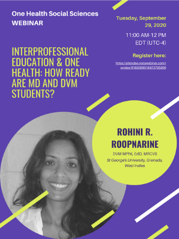 Poster announcing One Health Social Sciences Webinar "Interprofessional Education & One Health: How Ready are MD and DVM Students?" featuring speaker Rohini R. Roopnarine with her photo.