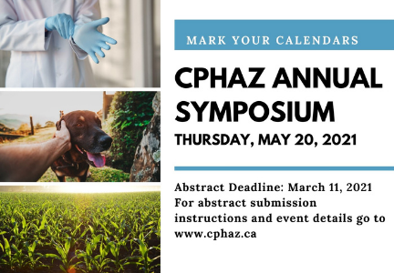 Poster with photos of crops, a dog, and a person in lab coat beside the text announcing "Mark your calendars CPHAZ Annual Symposium, Thursday, May 20, 2021. Abstract deadline March 11th, 2021. For abstract submission instructions and event details go to www.cphaz.ca"