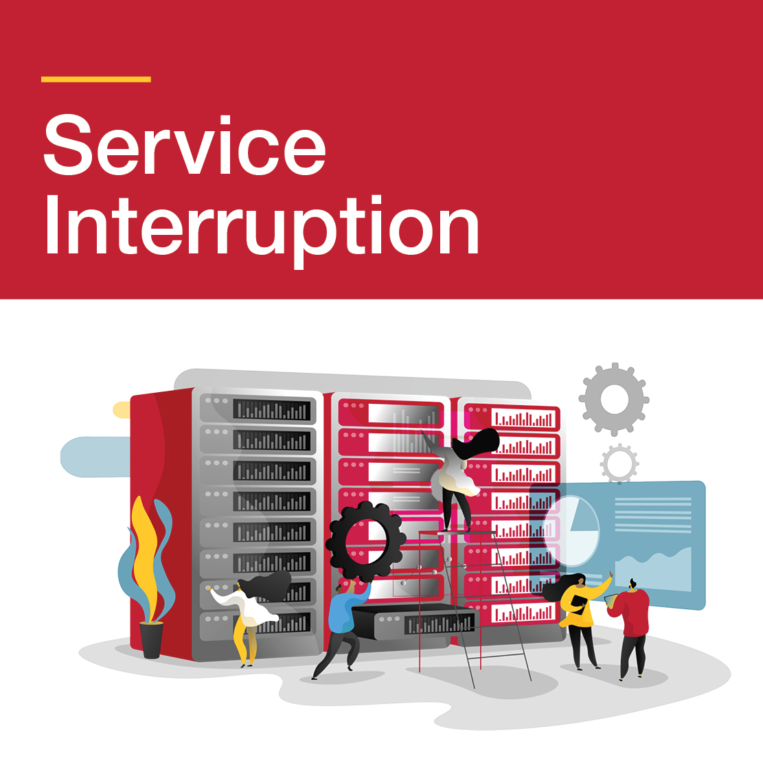 Graphic of people working on fixing an issue. The text reads, "Service Interruption."