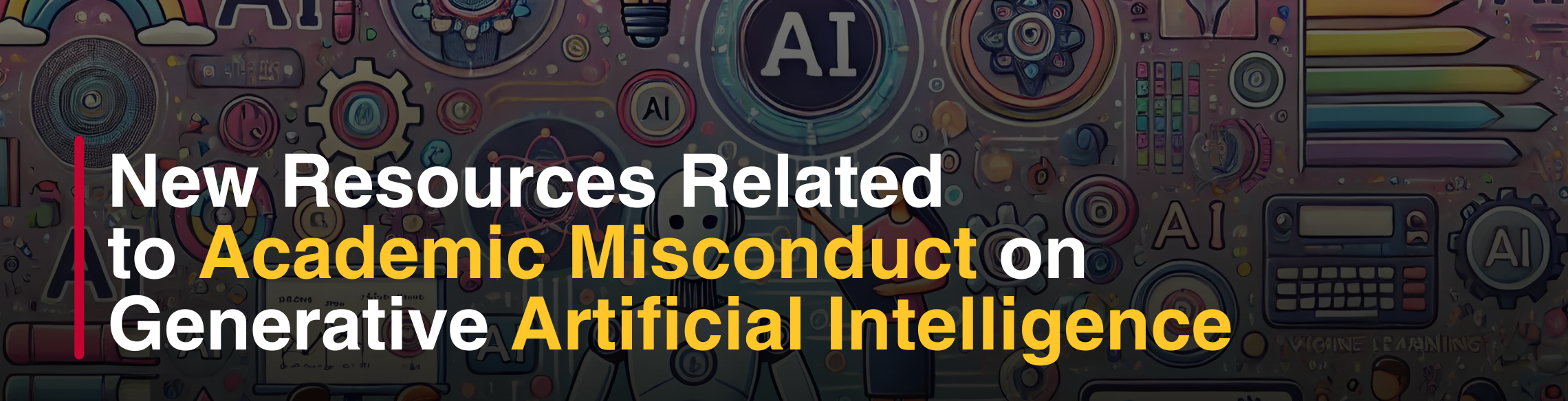 Banner on the New Resources on Academic Misconduct related to Generative Artificial Intelligence